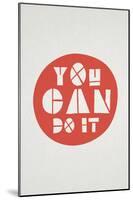 You Can Do It Affirmation Dot-null-Mounted Poster