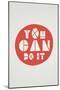 You Can Do It Affirmation Dot-null-Mounted Poster