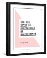 You Can Never Be Overdressed or Overeducated Oscar Wilde-Brett Wilson-Framed Art Print