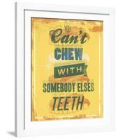 You Can’t Chew with Somebody Elses Teeth-Luke Stockdale-Framed Art Print