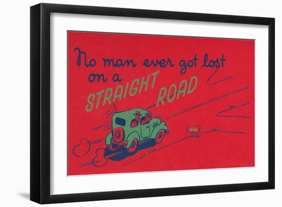 You Can't Get Lost on a Straight Road-null-Framed Art Print