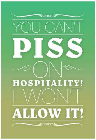 https://imgc.allpostersimages.com/img/posters/you-can-t-piss-on-hospitality-i-won-t-allow-it_u-L-F63SN60.jpg?artPerspective=n