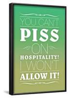 You Can't Piss on Hospitality! I Won't Allow It!-null-Framed Poster