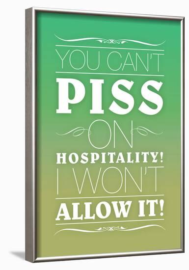 You Can't Piss on Hospitality! I Won't Allow It!-null-Framed Poster