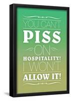 You Can't Piss on Hospitality! I Won't Allow It!-null-Framed Poster