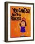 You Can’t Say No to a Princess-Jennie Cooley-Framed Giclee Print