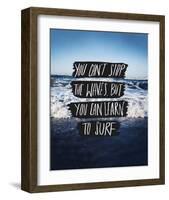 You Can’t Stop The Waves, But You Can Learn To Surf-Leah Flores-Framed Art Print