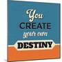 You Create Your Own Destiny-Lorand Okos-Mounted Premium Giclee Print