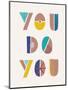 You Do You-Cody Alice Moore-Mounted Art Print