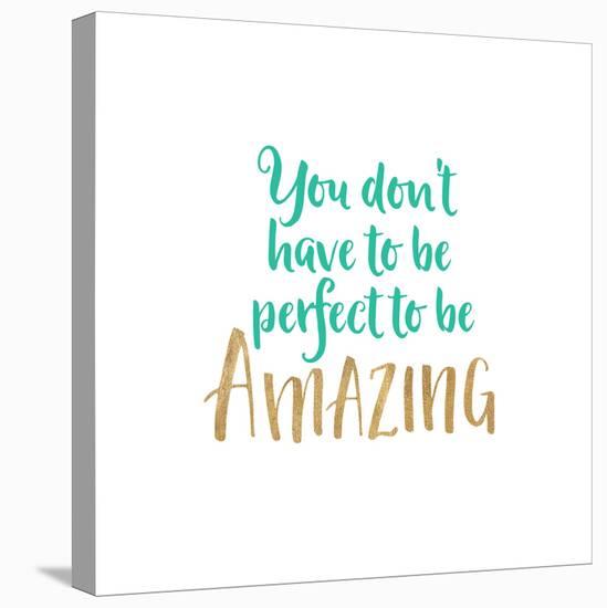 You Don't Have to Be Perfect-Bella Dos Santos-Stretched Canvas