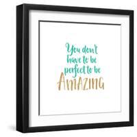 You Don't Have to Be Perfect-Bella Dos Santos-Framed Art Print