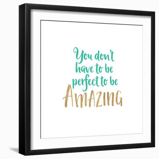 You Don't Have to Be Perfect-Bella Dos Santos-Framed Art Print