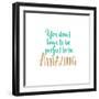 You Don't Have to Be Perfect-Bella Dos Santos-Framed Art Print