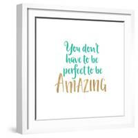 You Don't Have to Be Perfect-Bella Dos Santos-Framed Art Print