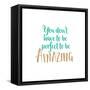 You Don't Have to Be Perfect-Bella Dos Santos-Framed Stretched Canvas