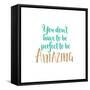 You Don't Have to Be Perfect-Bella Dos Santos-Framed Stretched Canvas
