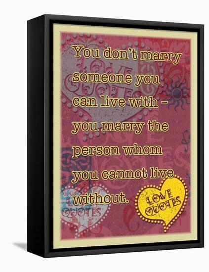 You Don’T Marry Someone-Cathy Cute-Framed Stretched Canvas