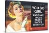 You Go Girl and Take Those Tacky Shoes with You Funny Poster Print-Ephemera-Stretched Canvas