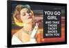 You Go Girl and Take Those Tacky Shoes with You Funny Poster Print-Ephemera-Framed Poster
