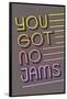 You Got No Jams-null-Framed Poster