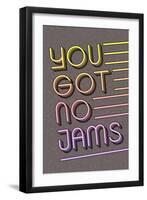 You Got No Jams-null-Framed Premium Giclee Print