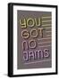 You Got No Jams-null-Framed Premium Giclee Print