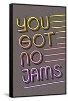 You Got No Jams-null-Framed Stretched Canvas