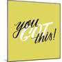 You Got This-Ashley Santoro-Mounted Premium Giclee Print