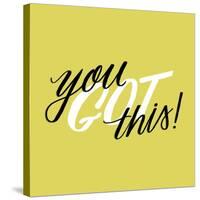 You Got This-Ashley Santoro-Stretched Canvas