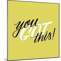 You Got This-Ashley Santoro-Mounted Giclee Print