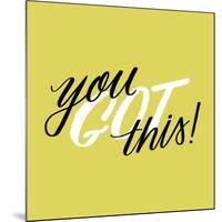 You Got This-Ashley Santoro-Mounted Giclee Print