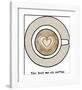 You Had Me At Coffee-Lottie Fontaine-Framed Giclee Print