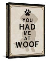 You Had Me at Woof-Piper Ballantyne-Stretched Canvas