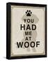 You Had Me at Woof-Piper Ballantyne-Framed Stretched Canvas