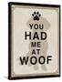 You Had Me at Woof-Piper Ballantyne-Stretched Canvas