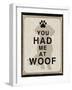 You Had Me at Woof-Piper Ballantyne-Framed Art Print