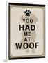 You Had Me at Woof-Piper Ballantyne-Framed Art Print