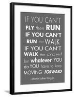 You Have to Keep Moving Forward -Martin Luther King Jr.-Veruca Salt-Framed Art Print