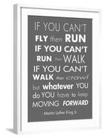 You Have to Keep Moving Forward -Martin Luther King Jr.-Veruca Salt-Framed Art Print