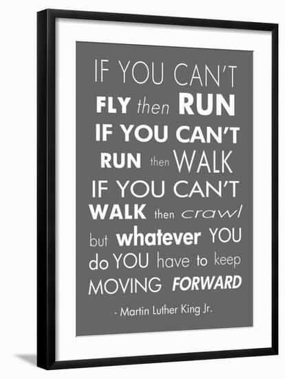 You Have to Keep Moving Forward -Martin Luther King Jr.-Veruca Salt-Framed Art Print