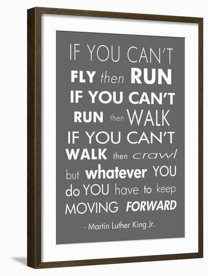 You Have to Keep Moving Forward -Martin Luther King Jr.-Veruca Salt-Framed Art Print