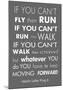 You Have to Keep Moving Forward -Martin Luther King Jr.-Veruca Salt-Mounted Art Print