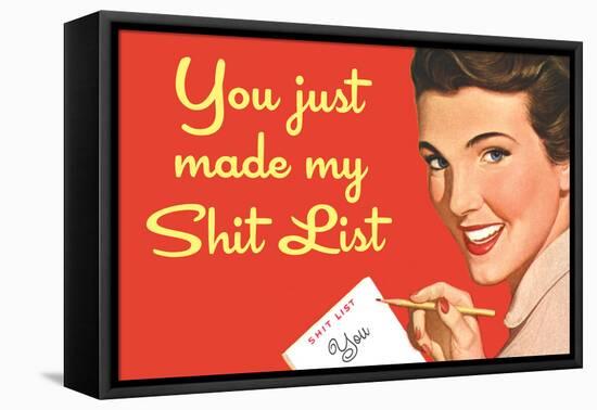 You Just Made My Shit List Funny Poster-Ephemera-Framed Stretched Canvas