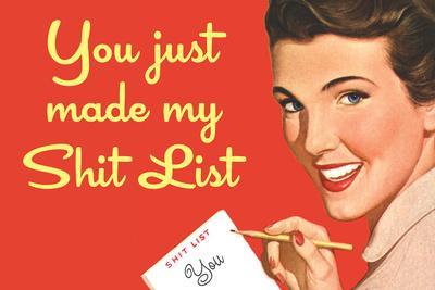 You Just Made My Shit List Funny Poster' Posters - Ephemera | AllPosters.com