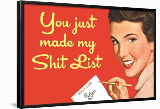 You Just Made My Shit List Funny Poster-Ephemera-Framed Poster