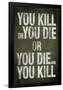 You Kill or You Die Quote Television Poster-null-Framed Poster