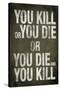 You Kill or You Die Quote Television Poster-null-Stretched Canvas