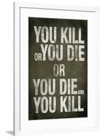 You Kill or You Die Quote Television-null-Framed Art Print