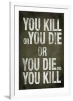 You Kill or You Die Quote Television-null-Framed Art Print
