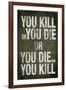 You Kill or You Die Quote Television-null-Framed Art Print